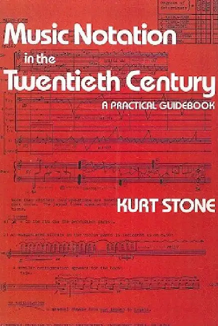 Music Notation in the Twentieth Century: A Practical Guidebook by Kurt Stone