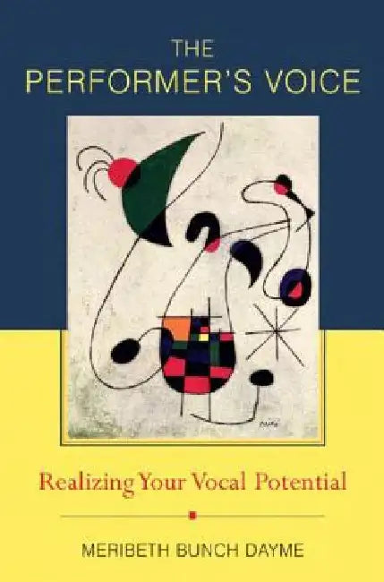 The Performer's Voice: Realizing Your Vocal Potential by Meribeth Dayme