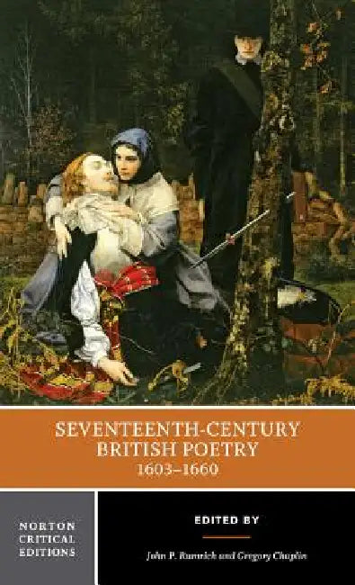 Seventeenth-Century British Poetry, 1603-1660: A Norton Critical Edition by John P. Rumrich, Gregory Chaplin