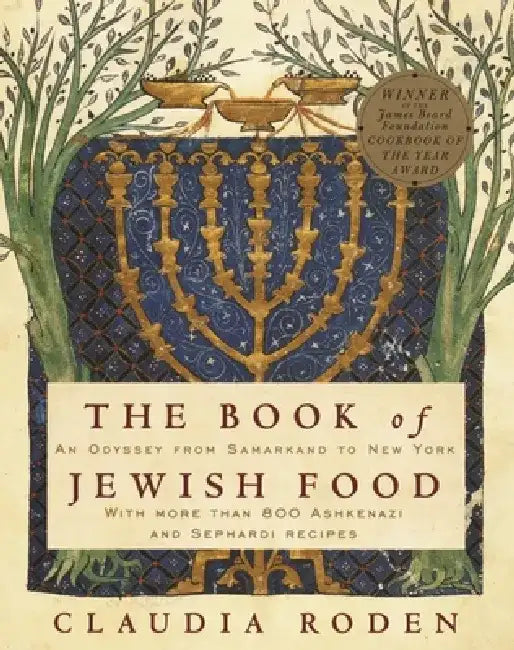 The Book of Jewish Food: An Odyssey from Samarkand to New York: A Cookbook by Claudia Roden