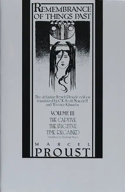 Remembrance of Things Past: The Captive, the Fugitive & Time Regained by Marcel Proust