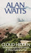 Cloud-Hidden, Whereabouts Unknown: A Mountain Journal by Alan W. Watts
