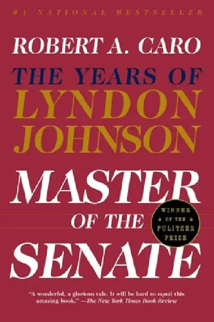 Master of the Senate: The Years of Lyndon Johnson III by Robert A. Caro