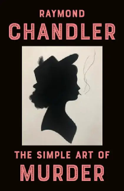 The Simple Art of Murder by Raymond Chandler
