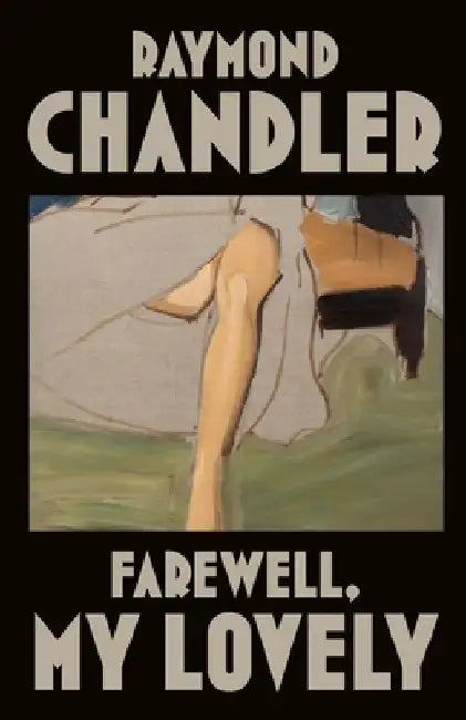 Farewell, My Lovely by Raymond Chandler