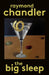 The Big Sleep by Raymond Chandler