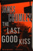 The Last Good Kiss by James Crumley