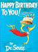 Happy Birthday to You! by Dr Seuss