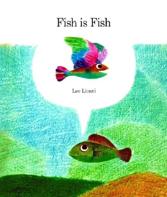 Fish Is Fish by Leo Lionni