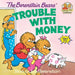 The Berenstain Bears' Trouble with Money by Stan Berenstain
