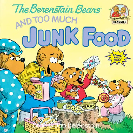 The Berenstain Bears and Too Much Junk Food by Stan Berenstain