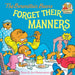The Berenstain Bears Forget Their Manners by Stan Berenstain