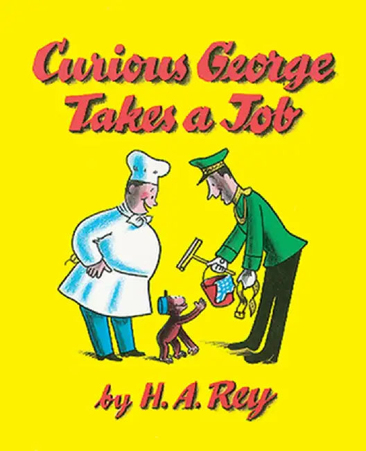 Curious George Takes a Job by H. A. Rey