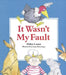 It Wasn't My Fault by Helen Lester