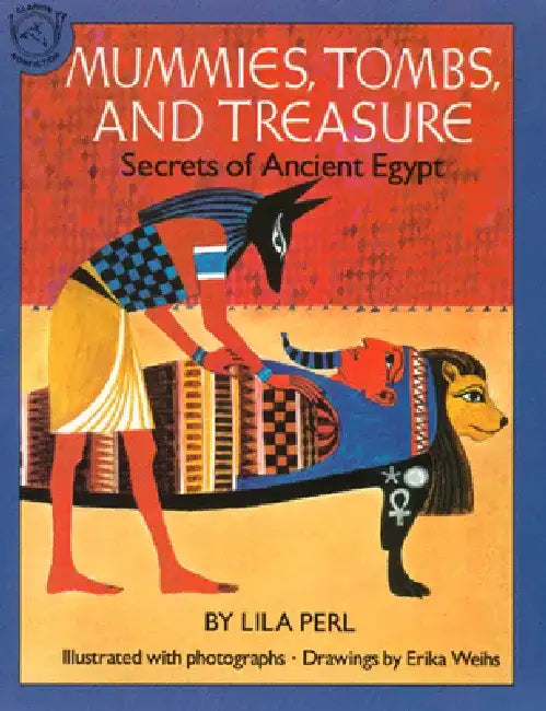 Mummies, Tombs, and Treasure: Secrets of Ancient Egypt by Lila Perl Yerkow