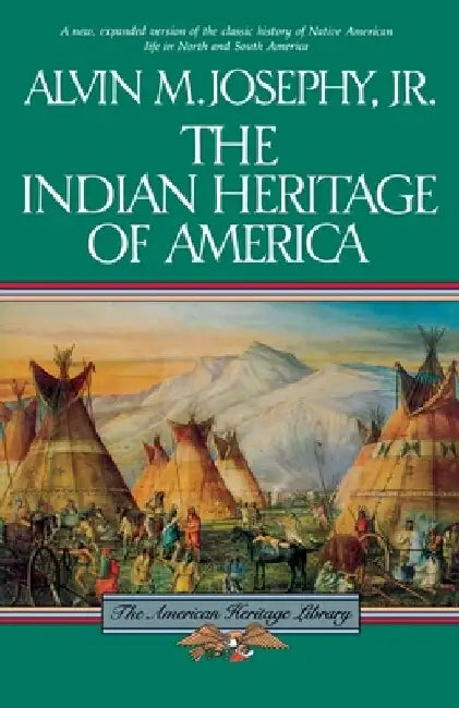 The Indian Heritage of America by Alvin M. Josephy