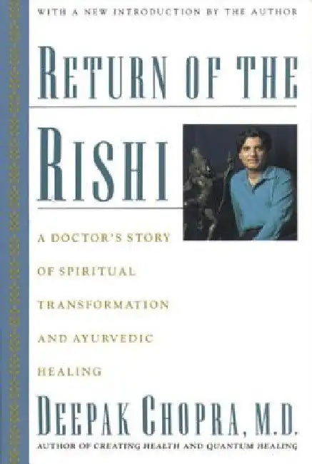 Return of the Rishi: A Doctor's Story of Spiritual Transformation and Ayurvedic Healing by Deepak Chopra