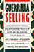 Guerrilla Selling: Unconventional Weapons and Tactics for Increasing Your Sales by Orvel Ray Wilson