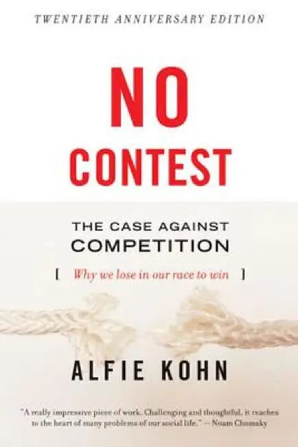 No Contest: The Case Against Competition by Alfie Etc Kohn