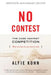 No Contest: The Case Against Competition by Alfie Etc Kohn