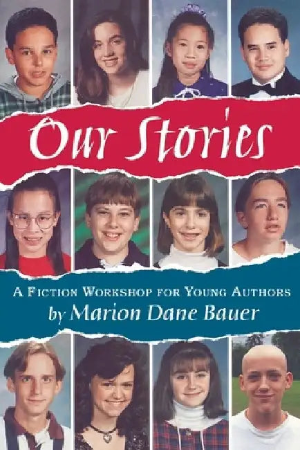 Our Stories: A Fiction Workshop for Young Authors by Marion Dane Bauer