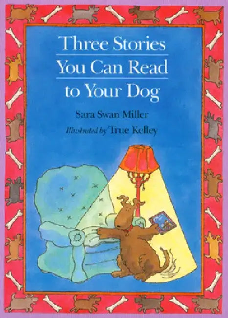 Three Stories You Can Read to Your Dog by Sara Swan Miller