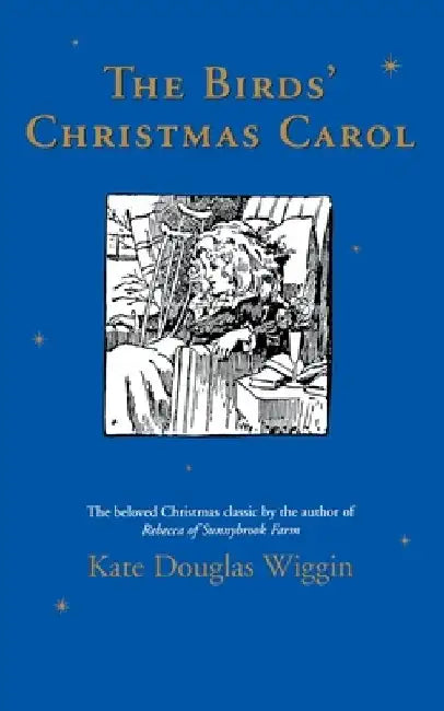 The Birds' Christmas Carol: A Christmas Holiday Book for Kids by Kate Douglas Wiggin