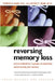 Reversing Memory Loss: Proven Methods for Regaining, Stengthening, and Preserving Your Memory, Featuring the Latest Research and Treaments by Vernon H. Mark