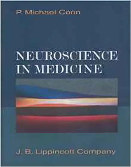 Neuroscience In Medicine by P. Michael Conn