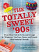 The Totally Sweet 90s: From Clear Cola to Furby, and Grunge to "Whatever", the Toys, Tastes, and Trends That Defined a Decade by Gael Fashingbauer Cooper