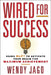 Wired for Success: Wired for Success: Using NLP* to Activate Your Brain for Maximum Achievement by Wendy Jago