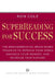SuperReading for Success: The Groundbreaking, Brain-Based Program to Improve Your Speed, Enhance Your Memory, and Increase Your Success by Ron Cole