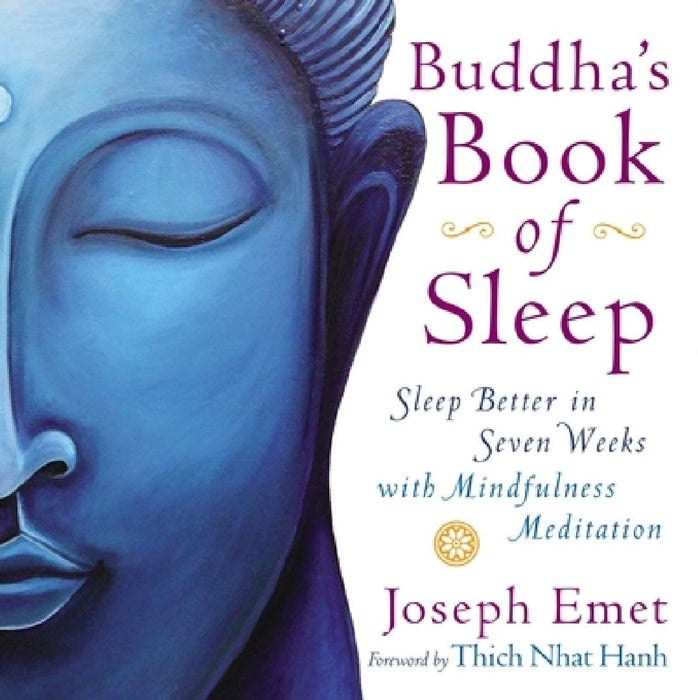 Buddha's Book of Sleep: Sleep Better in Seven Weeks with Mindfulness Meditation by Joseph Emet