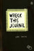 Wreck This Journal (Black): To Create Is to Destroy by Keri Smith