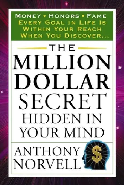 The Million Dollar Secret Hidden in Your Mind: Money Honors Fame by Anthony Norvell