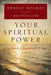 Your Spiritual Power: A Collection of Inspirational Writings by Ernest Holmes