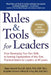 Rules & Tools for Leaders: From Developing Your Own Skills to Running Organizations of Any Size, Practical Advice for Leaders at All Levels by Perry M. Smith