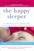 The Happy Sleeper: The Science-Backed Guide to Helping Your Baby Get a Good Night's Sleep-Newborn to School Age by Heather Turgeon