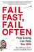 Fail Fast, Fail Often: How Losing Can Help You Win by Ryan Babineaux, John Krumboltz