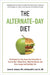 The Alternate-Day Diet Revised: The Original Up-Day, Down-Day Eating Plan to Turn on Your "Skinny Gene," Shed the Pounds, and Live a Longer and Health by James B. Johnson
