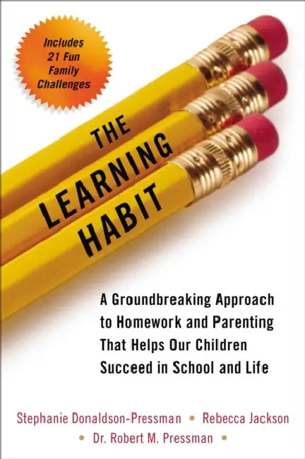 The Learning Habit: A Groundbreaking Approach to Homework and Parenting That Helps Our Children Succeed in School and Life by Stephanie Donaldson-Pressman