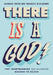 There Is a God!: 1,001 Heartwarming (and Hilarious) Reasons to Believe by Richard Smith