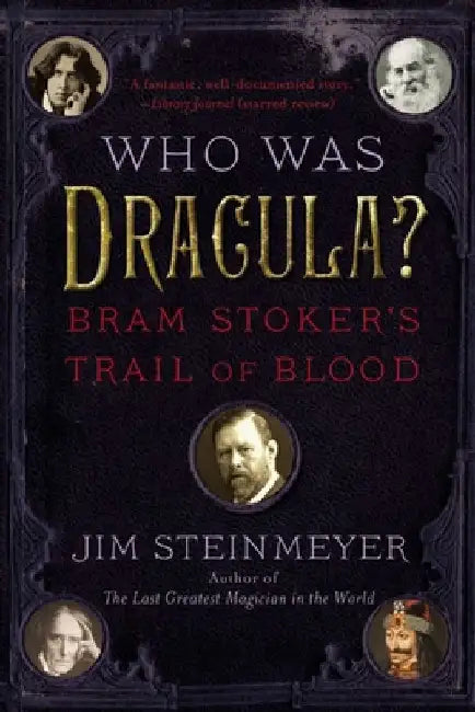 Who Was Dracula?: Bram Stoker's Trail of Blood by Jim Steinmeyer