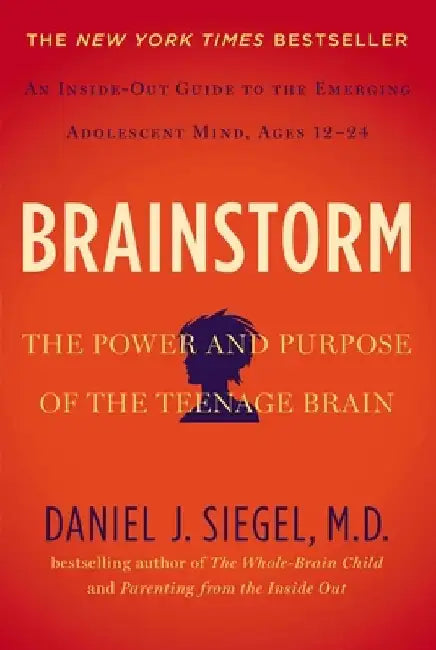 Brainstorm: The Power and Purpose of the Teenage Brain by Daniel J. Siegel