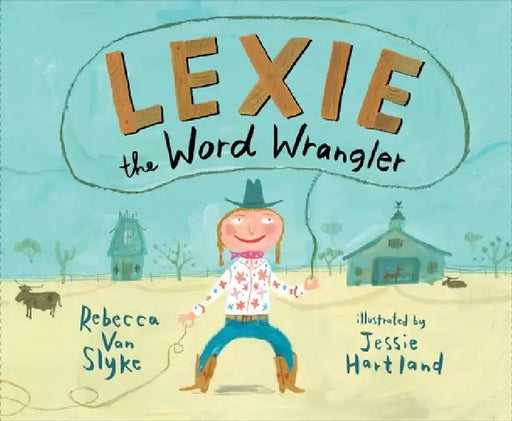 Lexie the Word Wrangler by Rebecca Van Slyke