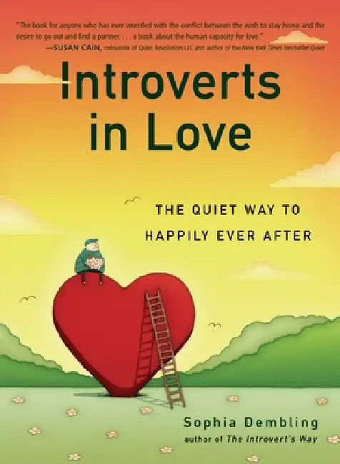 Introverts in Love: The Quiet Way to Happily Ever After by Sophia Dembling