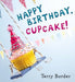 Happy Birthday, Cupcake! by Terry Border