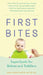 First Bites: Superfoods for Babies and Toddlers by Dana Angelo White
