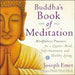 Buddha's Book of Meditation: Mindfulness Practices for a Quieter Mind, Self-Awareness, and Healthy Living by Joseph Emet