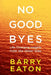 No Goodbyes: No Goodbyes: Life-Changing Insights from the Other Side by Barry Eaton
